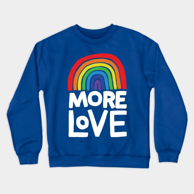 more love rainbow Crewneck Sweatshirt by MatthewTaylorWilson